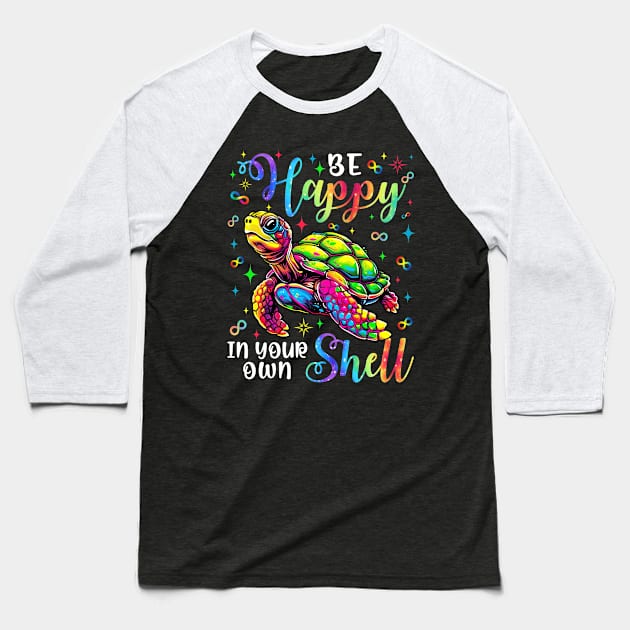 Be Happy In Your Own Shell Baseball T-Shirt by antrazdixonlda